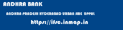 ANDHRA BANK  ANDHRA PRADESH HYDERABAD URBAN SME  UPPAL   ifsc code